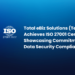 Total Ebiz Solutions (tebs) Achieves Iso 27001 Certification, Showcasing Commitment To Data Security Compliance